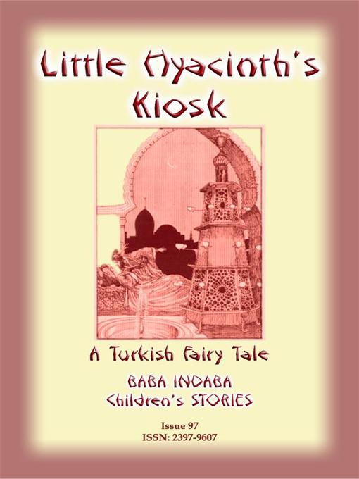Title details for LITTLE HYACINTH'S KIOSK--A Turkish Fairy Tale by Anon E Mouse - Wait list